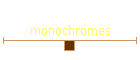 monochromes